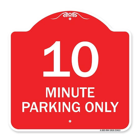 Designer Series Sign-10 Minute Parking Only, Red & White Aluminum Architectural Sign